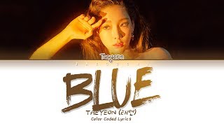 TAEYEON (태연) - Blue (Lyrics Eng/Rom/Han/가사)