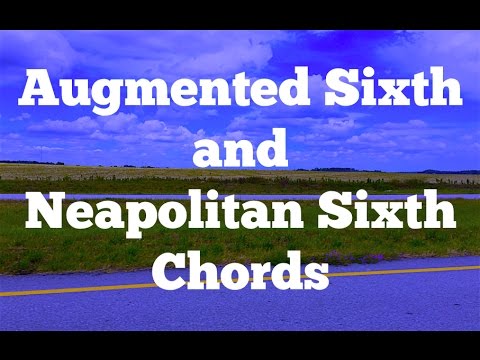 Understanding Augmented Sixth and Neapolitan Sixth Chords