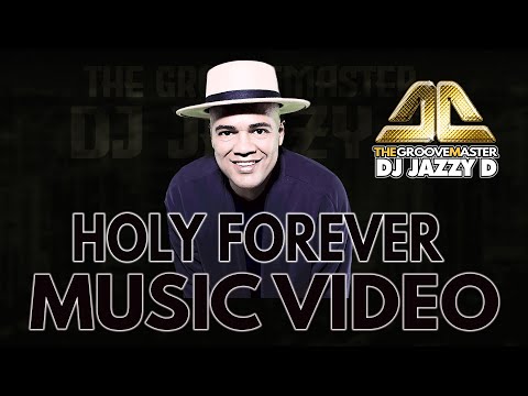 DJ Jazzy D - Holy Forever (Music Video)