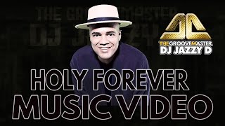 DJ Jazzy D - Holy Forever (Music Video)