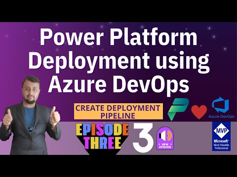 Creating Deployment Pipeline with Azure DevOps: Power Platform | Episode 03 Creating Deployment Pipeline with Azure DevOps: Power Platform | Episode 03