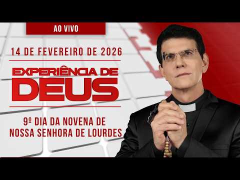 EXPERIÊNCIA DE DEUS | 14/02/26 | 9º DIA DA NOVENA DE NOSSA SENHORA DE LOURDES @PadreManzottiOficial​