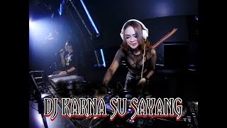 Download lagu DJ KARNA SU SAYANG 2018 - ENAK BROOO mp3