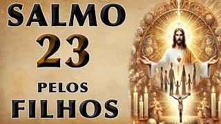 SALMO 23 ORAÇÃO PELOS FILHOS