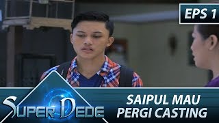 Download lagu Saipul Mau Pergi Casting – Super Dede Eps 1 Part 2 mp3 Download lagu Saipul Mau Pergi Casting – Super Dede Eps 1 Part 2 mp3