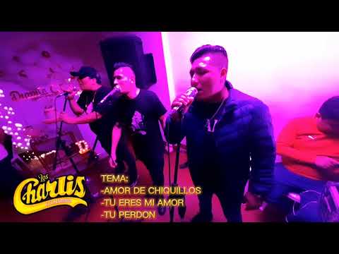 MIX AMOR DE CHIQUILLOS, TU ERES MI AMOR, TU PERDON - LOS CHARLIS DE LA CUMBIA 2022