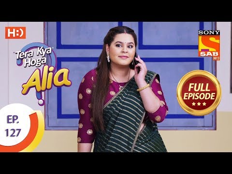 Tera Kya Hoga Alia - Ep 127 - Full Episode - 19th February 2020