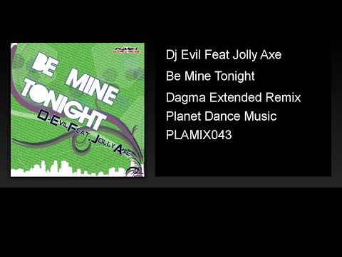 Dj Evil Feat Jolly Axe - Be Mine Tonight (Dagma Extended Remix)