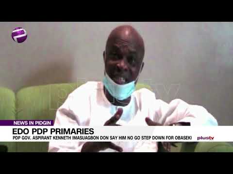 PDP Gov. Aspirant Kenneth Imasuagbon Don Say Him No Go Step Down For Obaseki