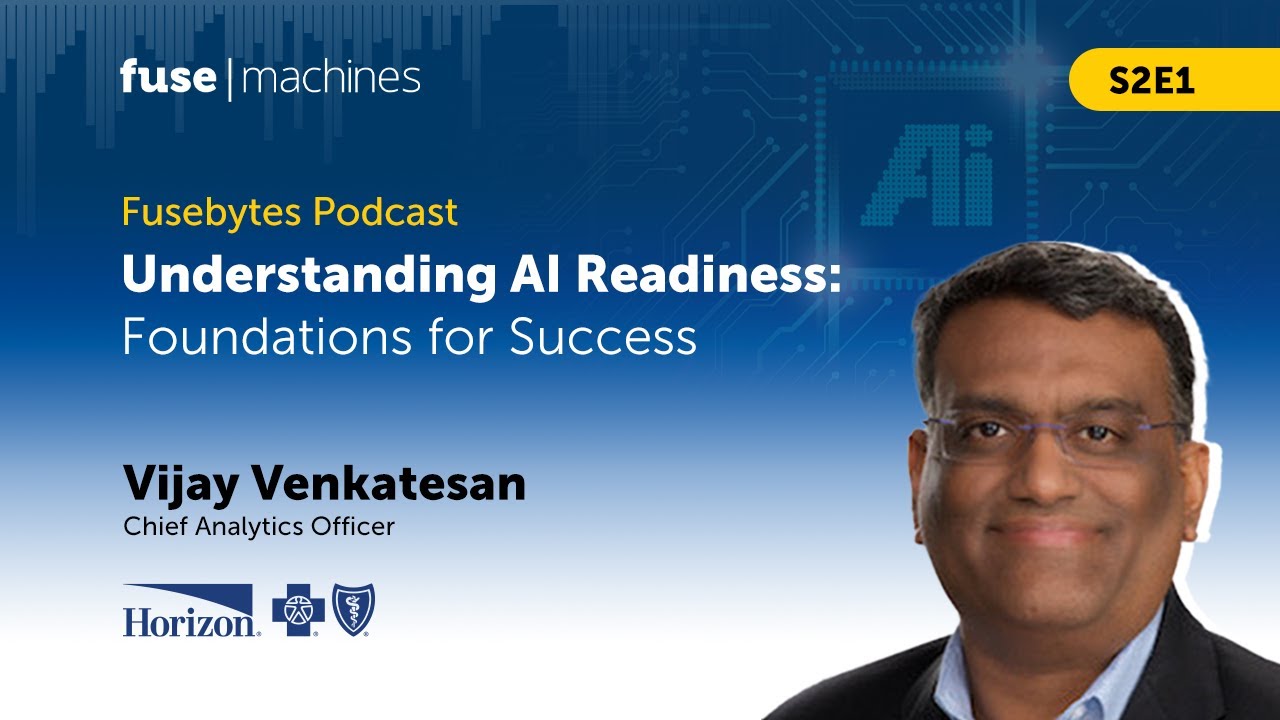 Understanding AI Readiness: Foundations for Success | FuseBytes S2 Episode 1