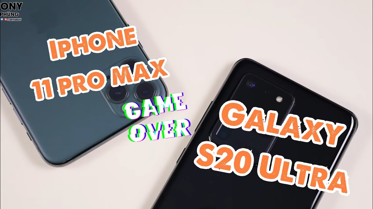 So sánh Samsung Galaxy S20 Ultra và iPhone 11 Pro Max - Kèo căng!!!