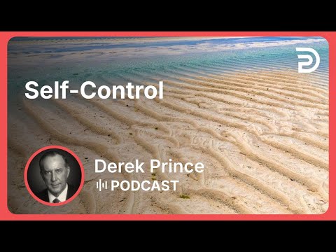 Self-Control | Part 10 - Fruit of the Spirit | Derek Prince