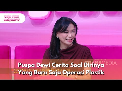 Puspa Dewi Cerita Soal Dirinya Yang Baru Saja Operasi Plastik - PAGI PAGI AMBYAR (25/6/25) P4