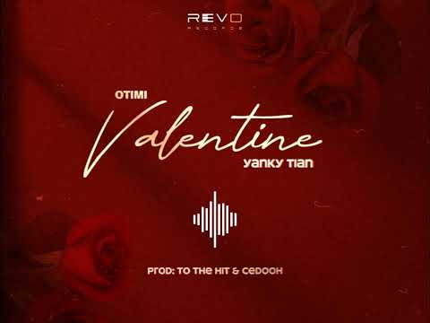 Valentine - OTIMI ft YANKY TIAN (Official Audio)