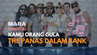 Download lagu The Panas Dalam Bank - Kamu Orang Gula Live At #MARAMUSIK mp3