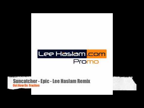 Suncatcher - Epic (Lee Haslam Remix)
