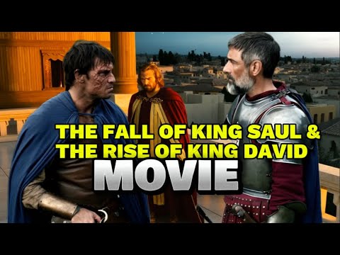 King David (Part 4): The Fall of King  Saul and King  David’s Rise to the Throne