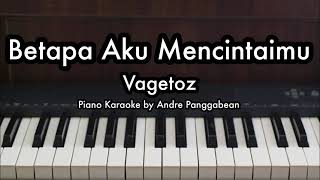 Download lagu Betapa Aku Mencintaimu - Vagetoz| Piano Karaoke by Andre Panggabean mp3