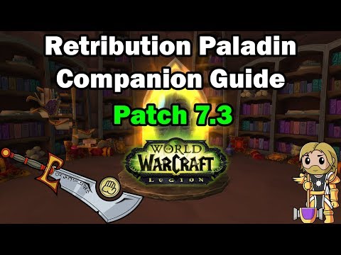 Ret Paladin Legion Companion Guide for Patch 7.3 Shadows of Argus