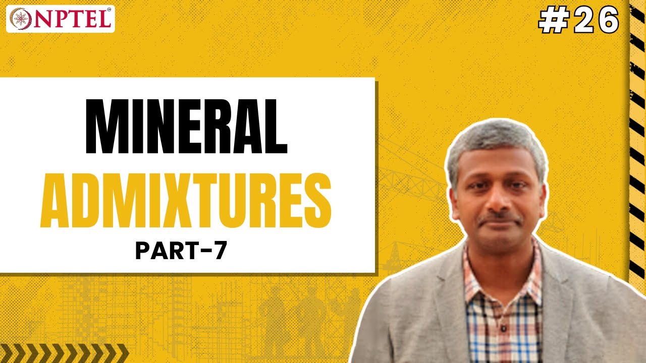 #26 Mineral Admixtures | Part 7 | Advanced Concrete Technology