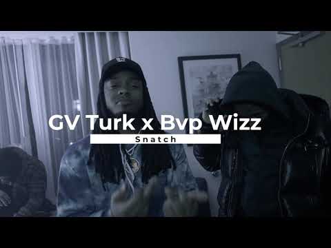Gv Turk - Snatch Ft. BvpWizz (ShotBy@DjBey215) (Official Video)