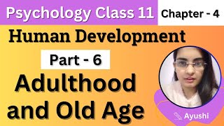 Psychology Class 11 Chapter 4 | Part 6 : Adulthood and Old Age