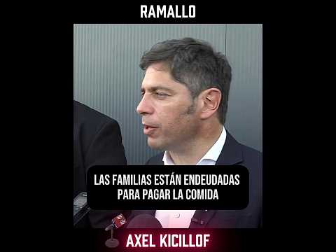 Kicillof: las familias están endeudadas para pagar la comida y eso es culpa de Milei