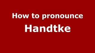 How to pronounce Handtke