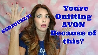 Quitting AVON because you don't have_________