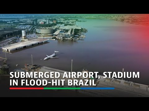 Drone footage shows submerged airport, stadium in flood-hit Brazil ABS-CBN News