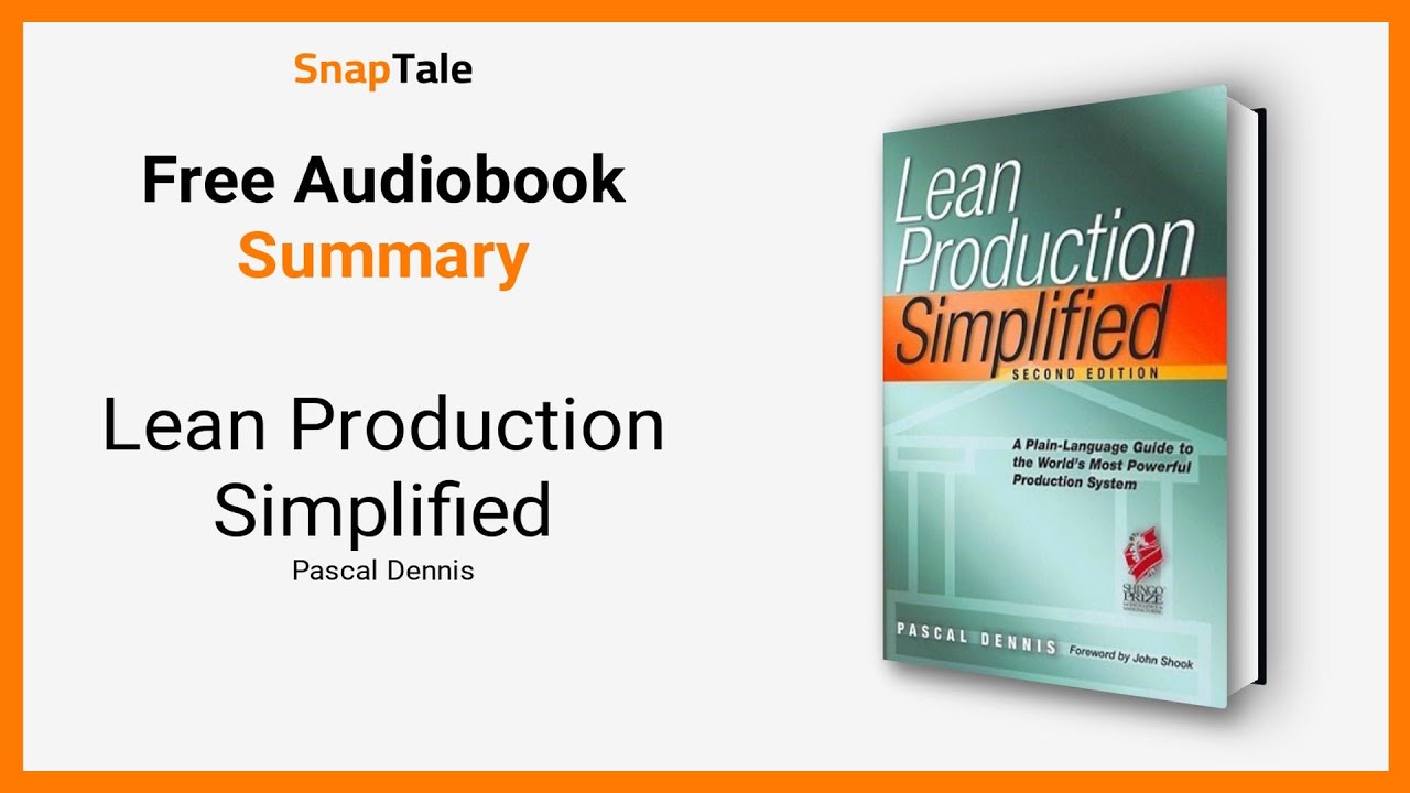 Lean Production Simplified by Pascal Dennis: 9 Minute Summary