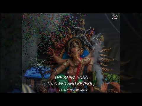 The Bappa Song | ( Slowed And Reverb ) ⛈️❤️✨ | Memory Card | PLUG N VIBE MARATHI