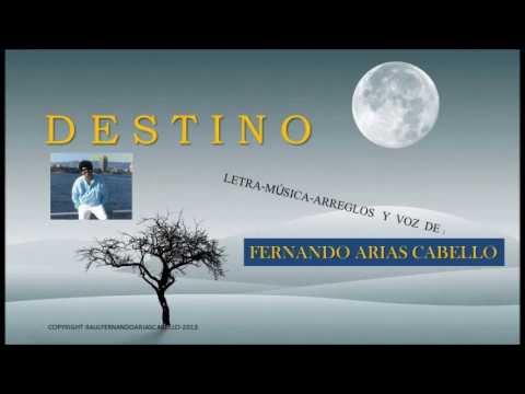 DESTINO (de R.F.Arias C.) canta  FERNANDO ARIAS - 2014
