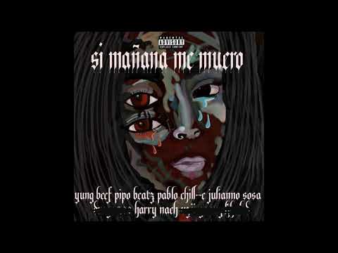 Si Mañana Me Muero - Solo con Harry, Pablo, Julianno y Yung Beef
