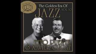 The Golden Era Of Jazz: Xavier Cugat &amp; Tito Puente