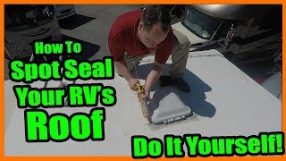 How To Spot Seal Your RV