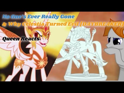 [Queen Reacts] No One's Ever Really Gone & Why Celestia Turned Evil [DAYBREAKER]