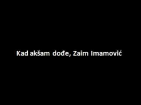 Zaim Imamovic - Nije zlato sve sto sja (Kad aksam dodje)
