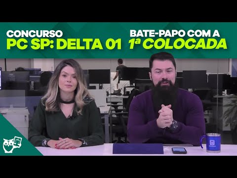 Concurso PC SP: Delta 01 - Bate-papo com a 1ª Colocada