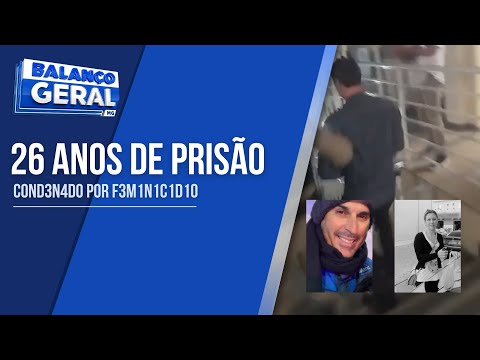 HOMEM É CONDENADO EM DE 26 ANOS DE PRISÃO PELO HOMICÍDIO DA EX-ESPOSA|