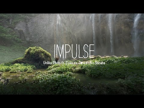 Unlike Pluto ft. Joanna Jones  - No Scrubs