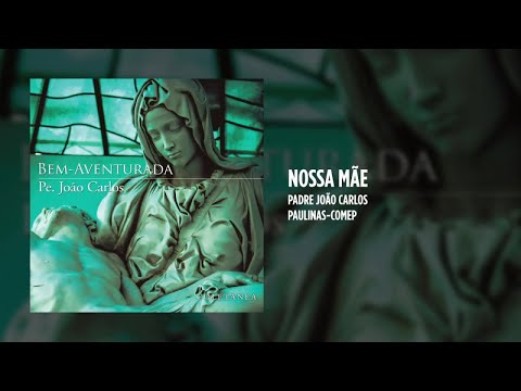 Padre João Carlos - Nossa Mãe