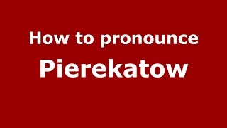 How to pronounce Pierekatow