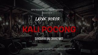 Download lagu KALI POCONG - SUNGAINYA BAU ORANG MATI | EP253 Lapak Horor mp3