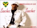 Sanchez  - WINTER WORLD OF LOVE   (LOVER ROCK -  JAMAICA)