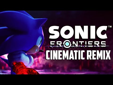 Break Through It All CINEMATIC/DRAMATIC REMIX [Sonic Frontiers]