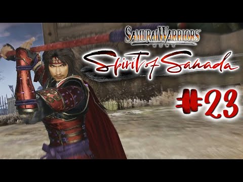 Samurai Warriors: Spirit of Sanada - Part 23 - No Commentary - Playtime Full Game Walkthrough