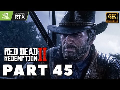 RED DEAD REDEMPTION 2 PC Gameplay Walkthrough PART 45 [4K PC RTX] - No Commentary (2022) MAIN STORY