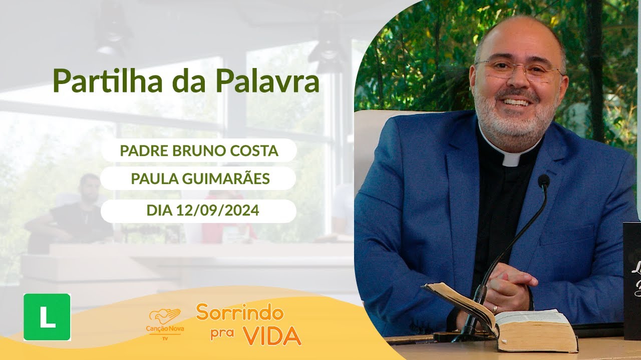 Sorrindo pra Vida -12/09/2024 - Partilha da Palavra com Padre Bruno Costa