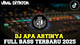 Download lagu DJ APA ARTINYA FULL BASS TERBARU 2025 mp3